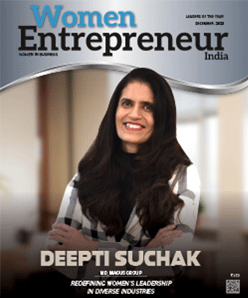 Deepti Suchak: Redefining Women's Leadership In Diverse Industries 