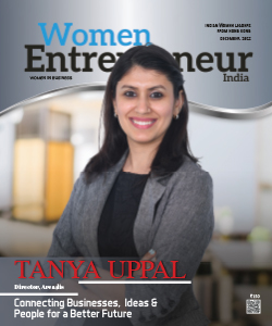 Tanya Uppal: Connecting Businesses, Ideas, & People For A Better Future