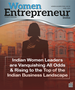 Indian Women Leaders are Vanquishing All Odds & Rising to the Top of the Indian Business Landscape
